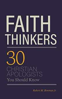9781947929081-1947929089-Faith Thinkers: 30 Christian Apologists You Should Know