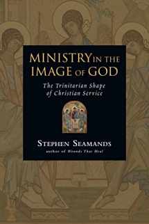 9780830833382-0830833382-Ministry in the Image of God: The Trinitarian Shape of Christian Service