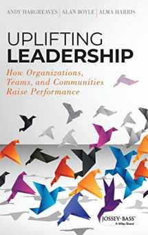 9781118921326-1118921321-Uplifting Leadership: How Organizations, Teams, and Communities Raise Performance