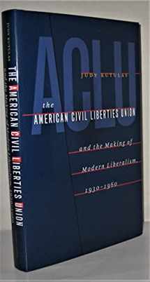 9780807830369-0807830364-The American Civil Liberties Union & the Making of Modern Liberalism, 1930-1960