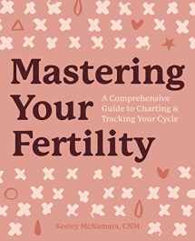 9781641527842-1641527846-Mastering Your Fertility: A Comprehensive Guide to Charting & Tracking Your Cycle