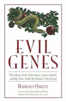 9781591026655-1591026652-Evil Genes: Why Rome Fell, Hitler Rose, Enron Failed, and My Sister Stole My Mother's Boyfriend