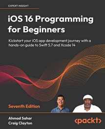 9781803237046-180323704X-iOS 16 Programming for Beginners - Seventh Edition: Kickstart your iOS app development journey with a hands-on guide to Swift 5.7 and Xcode 14