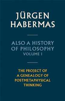 9781509543892-1509543899-Also a History of Philosophy, Volume 1: The Project of a Genealogy of Postmetaphysical Thinking