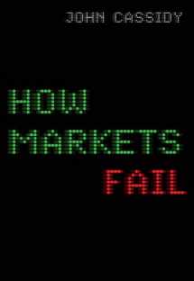 9780670068609-0670068608-How Markets Fail: The Logic Of Economic Calamities