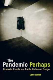 9780520284098-0520284097-The Pandemic Perhaps: Dramatic Events in a Public Culture of Danger