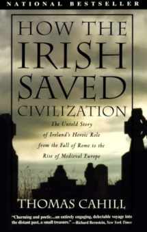 9780385418492-0385418493-How the Irish Saved Civilization: The Untold Story of Ireland's Heroic Role From the Fall of Rome to the Rise of Medieval Europe (The Hinges of History)