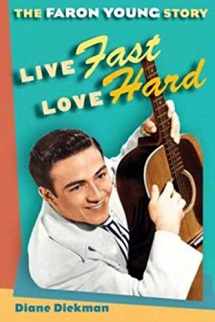 9780252078422-025207842X-Live Fast, Love Hard: The Faron Young Story (Music in American Life)