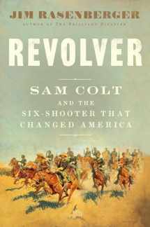 9781501166389-1501166387-Revolver: Sam Colt and the Six-Shooter That Changed America