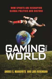 9780691162034-0691162034-Gaming the World: How Sports Are Reshaping Global Politics and Culture