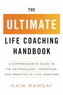 9781544544809-1544544804-The Ultimate Life Coaching Handbook: A Comprehensive Guide to the Methodology, Principles, and Practice of Life Coaching