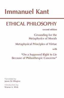 9780872203204-0872203204-Kant: Ethical Philosophy: Grounding for the Metaphysics of Morals, and, Metaphysical Principles of Virtue, with, "On a Supposed Right to Lie Because of Philanthropic Concerns" (Hackett Classics)