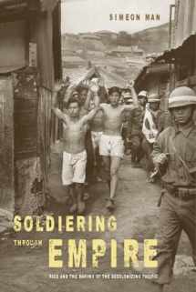 9780520283367-0520283368-Soldiering Through Empire: Race and the Making of the Decolonizing Pacific (American Crossroads) (Volume 48)