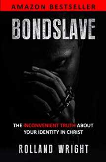 9781736216996-1736216996-BONDSLAVE: The Inconvenient Truth About Your Identity In Christ