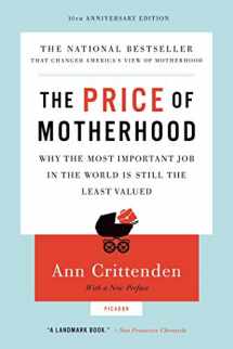 9780312655402-0312655401-The Price of Motherhood: Why the Most Important Job in the World Is Still the Least Valued