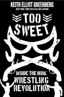 9781770415188-1770415181-Too Sweet: Inside the Indie Wrestling Revolution