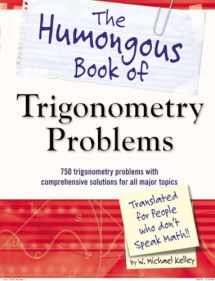 9781615641826-1615641823-The Humongous Book of Trigonometry Problems: 750 Trigonometry Problems with Comprehensive Solutions for All Major Topics (Humongous Books)