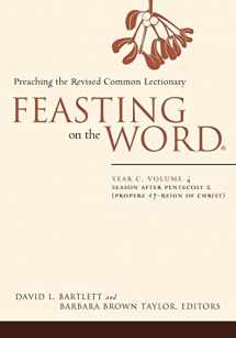9780664239596-0664239595-Feasting on the Word― Year C, Volume 4: Season after Pentecost 2 (Propers 17-Reign of Christ)