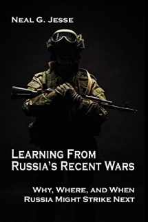 9781621965411-1621965414-Learning From Russia's Recent Wars: Why, Where, and When Russia Might Strike Next (Rapid Communications in Conflict & Security Series)