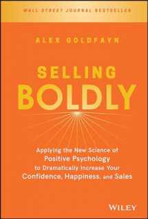 9781119436331-1119436338-Selling Boldly: Applying the New Science of Positive Psychology to Dramatically Increase Your Confidence, Happiness, and Sales