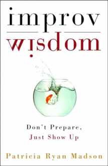 9781400081882-1400081882-Improv Wisdom: Don't Prepare, Just Show Up