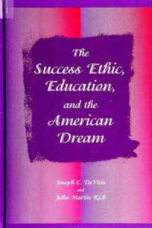 9780791429938-0791429938-The Success Ethic, Education, and the American Dream (SUNY series, Education and Culture: Critical Factors in the Formation of Character and Community in American Life)