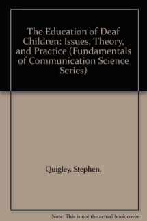 9780839117117-0839117116-The Education of Deaf Children : Issues, Theory and Practice