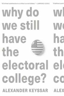 9780674278592-0674278593-Why Do We Still Have the Electoral College?