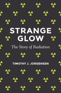 9780691165035-0691165033-Strange Glow: The Story of Radiation