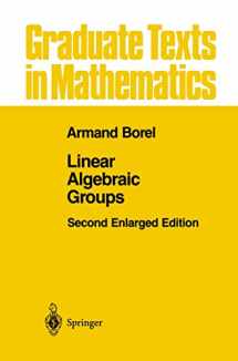 9781461269540-1461269547-Linear Algebraic Groups (Graduate Texts in Mathematics, 126)