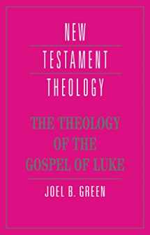 9780521465298-052146529X-The Theology of the Gospel of Luke (New Testament Theology)