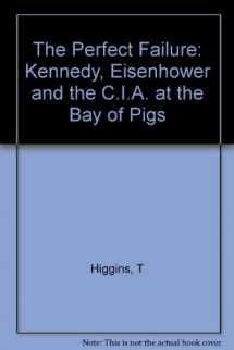 9780393024739-0393024733-The Perfect Failure: Kennedy, Eisenhower, and the CIA at the Bay of Pigs
