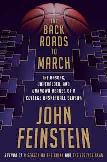 9780385544481-0385544480-The Back Roads to March: The Unsung, Unheralded, and Unknown Heroes of a College Basketball Season