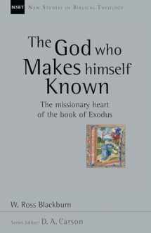 9780830826292-0830826297-The God Who Makes Himself Known: The Missionary Heart of the Book of Exodus (Volume 28) (New Studies in Biblical Theology)