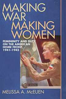9780820329048-0820329045-Making War, Making Women: Femininity and Duty on the American Home Front, 1941-1945