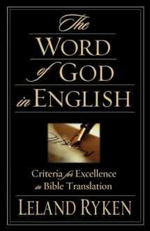 9781581344646-1581344643-The Word of God in English: Criteria for Excellence in Bible Translation