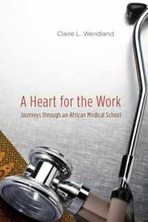 9780226893273-0226893278-A Heart for the Work: Journeys through an African Medical School