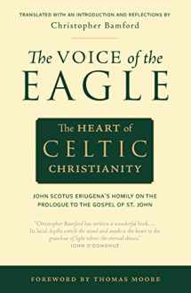9780970109705-0970109709-The Voice of the Eagle: The Heart of Celtic Christianity: John Scotus Eriugena’s Homily on the Prologue to the Gospel of St. John