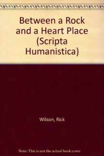 9780916379513-0916379515-Between a Rock and a Heart Place (Scripta Humanistica)