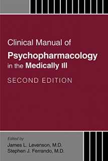 9781585625017-1585625019-Clinical Manual of Psychopharmacology in the Medically Ill