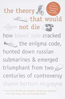9780300188226-0300188226-The Theory That Would Not Die: How Bayes' Rule Cracked the Enigma Code, Hunted Down Russian Submarines, and Emerged Triumphant from Two Centuries of Controversy