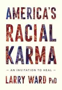 9781946764744-1946764744-America's Racial Karma: An Invitation to Heal