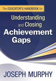 9781412964555-1412964555-The Educator's Handbook for Understanding and Closing Achievement Gaps