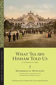 9781479840915-1479840912-What ʿĪsā ibn Hishām Told Us: Or, A Period of Time (Library of Arabic Literature, 37)