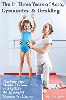 9781503193741-1503193748-The 1st Three Years of Acro, Gymnastics, & Tumbling: Teaching Tips, Monthly Lesson Plans, and Syllabi for Successful Gymnastics Classes