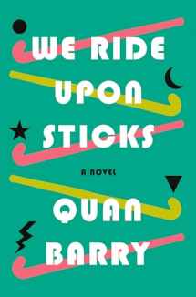 9781524748098-1524748099-We Ride Upon Sticks: A Novel