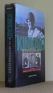9781557509369-1557509360-Kinkaid of the Seventh Fleet: A Biography of Admiral Thomas C. Kinkaid, U.S. Navy