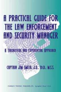 9780398074630-0398074631-A Practical Guide for the Law Enforcement and Security Manager: A Theoretical and Experiential Approach