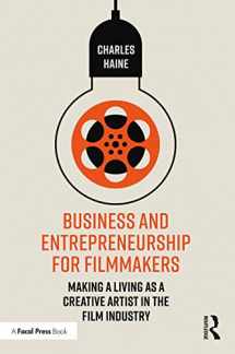 9780367140076-0367140071-Business and Entrepreneurship for Filmmakers: Making a Living as a Creative Artist in the Film Industry