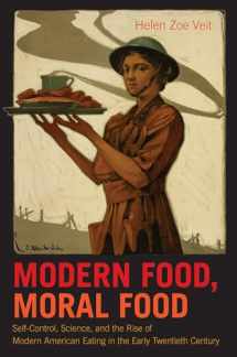 9781469626475-1469626470-Modern Food, Moral Food: Self-Control, Science, and the Rise of Modern American Eating in the Early Twentieth Century